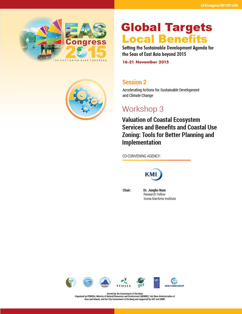 Proceedings of the workshop on the Valuation of Coastal Ecosystem Services and Benefits and Coastal Use Zoning Tools for Better Planning and Implementation (EASC2015 Session 2 Workshop 3)