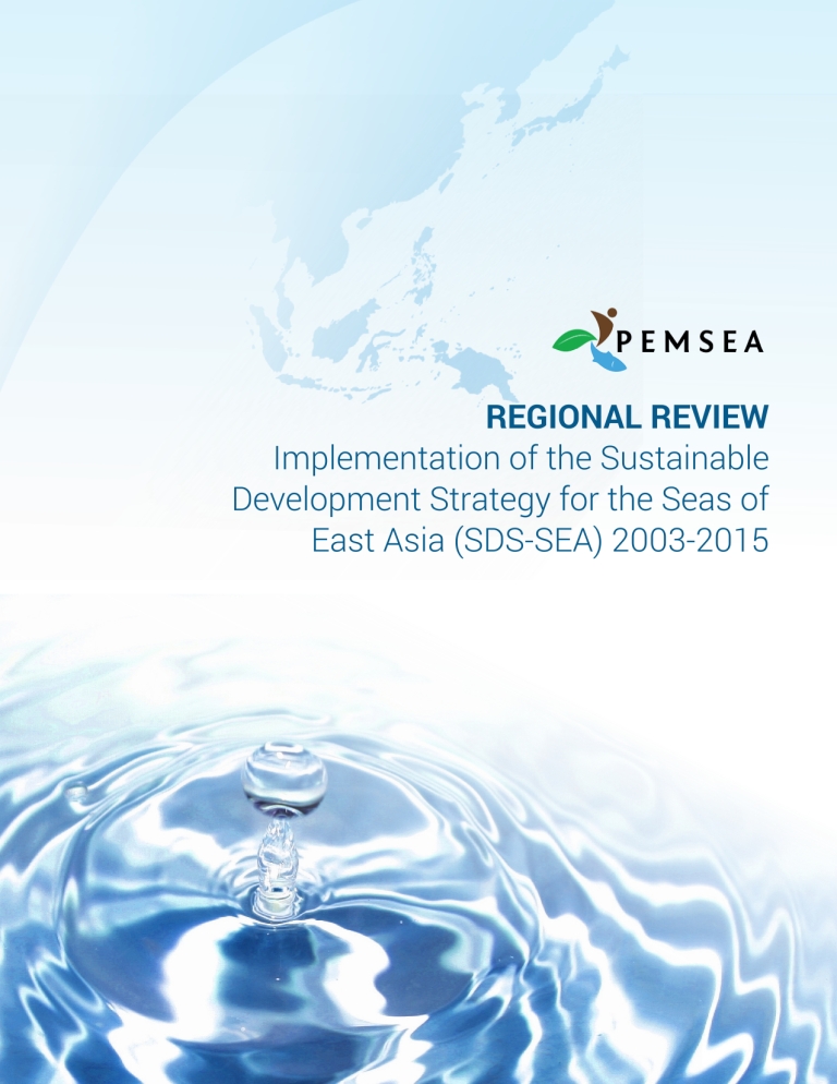 Regional Review : Implementation of the Sustainable Development Strategy for the Seas of East Asia (SDS-SEA) 2003-2015